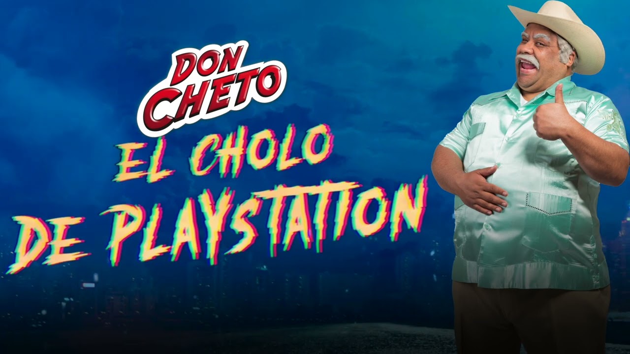 Don Cheto - El Cholo de PlayStation [ Audio Oficial ] Morena Music