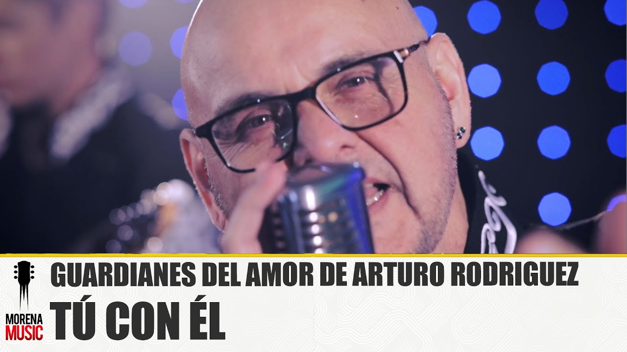 GUARDIANES DEL AMOR DE ARTURO RODRIGUEZ - TU CON EL [ Video Oficial ] Morena Music